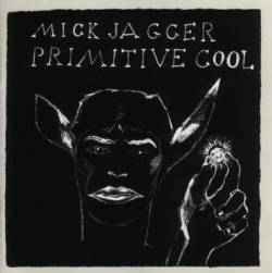 Mick Jagger : Primitive Cool